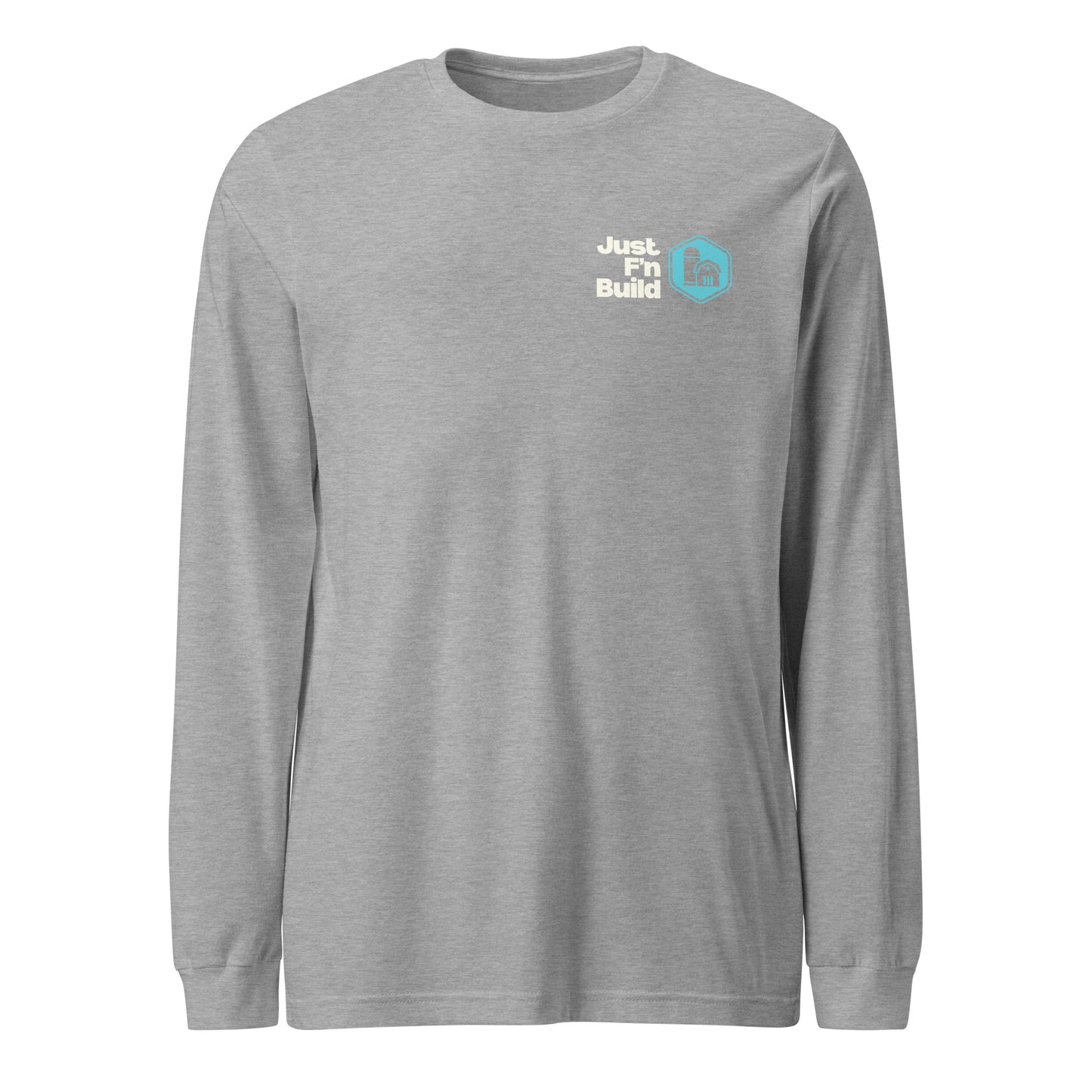 Just F'n Build Unisex Long Sleeve T-Shirt