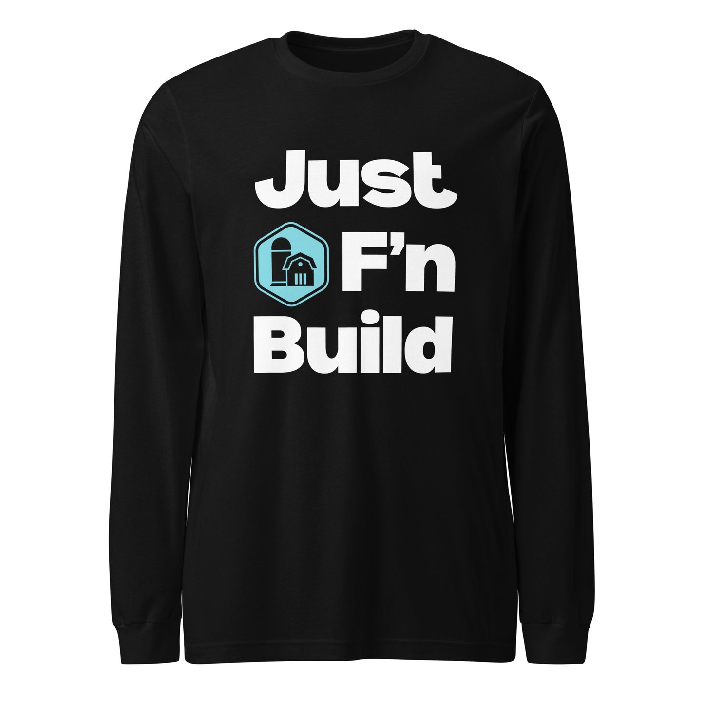 Just F'n Build Unisex Long Sleeve T-Shirt
