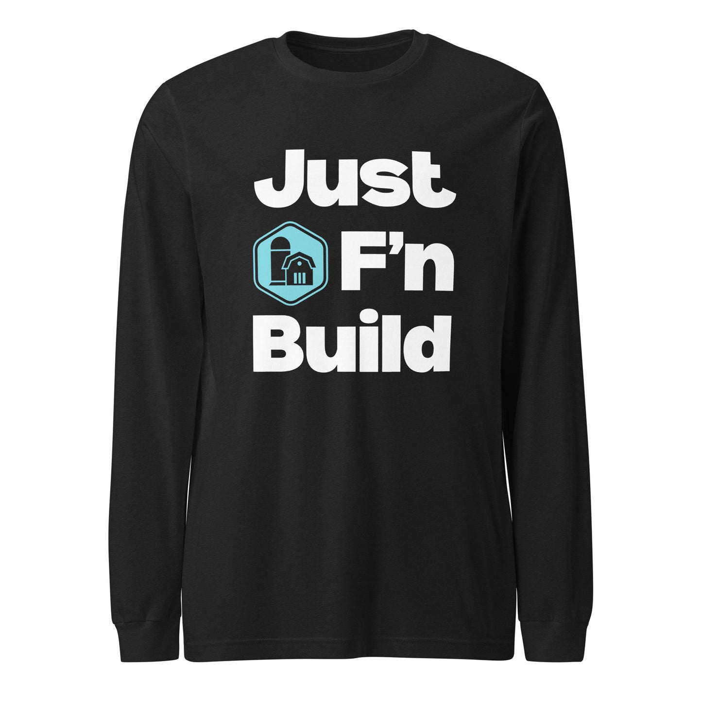 Just F'n Build Unisex Long Sleeve T-Shirt