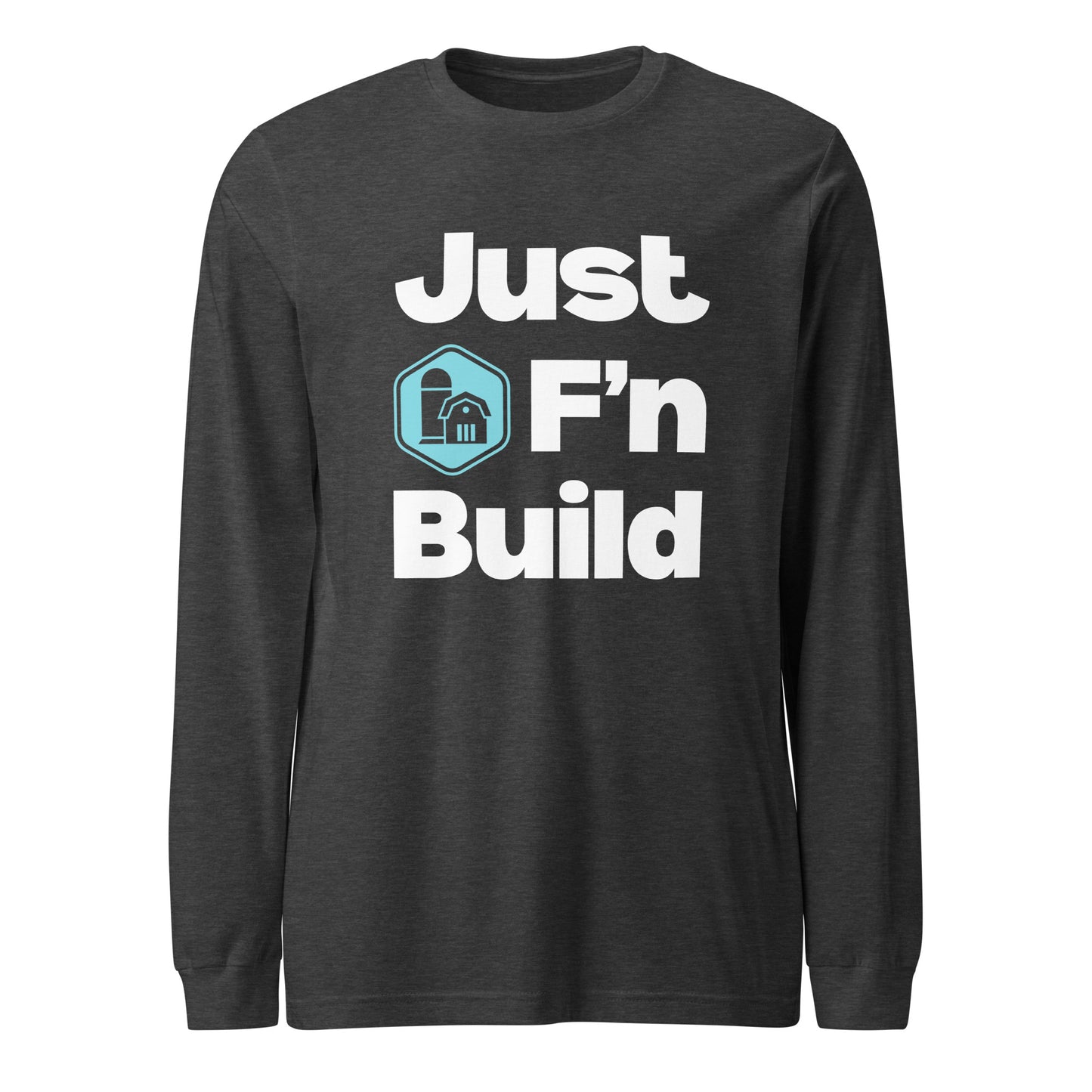 Just F'n Build Unisex Long Sleeve T-Shirt