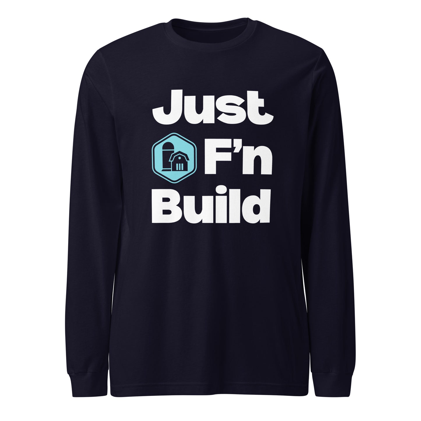 Just F'n Build Unisex Long Sleeve T-Shirt