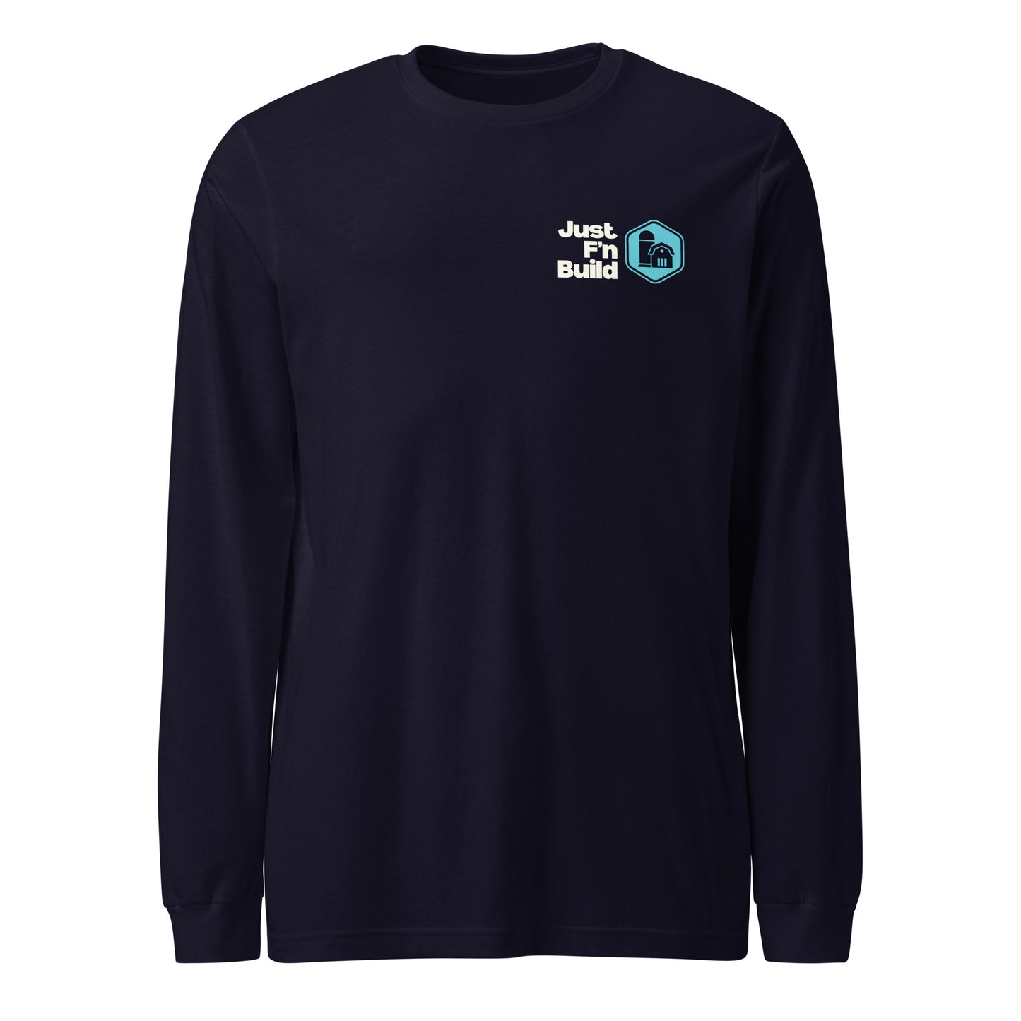 Just F'n Build Unisex Long Sleeve T-Shirt