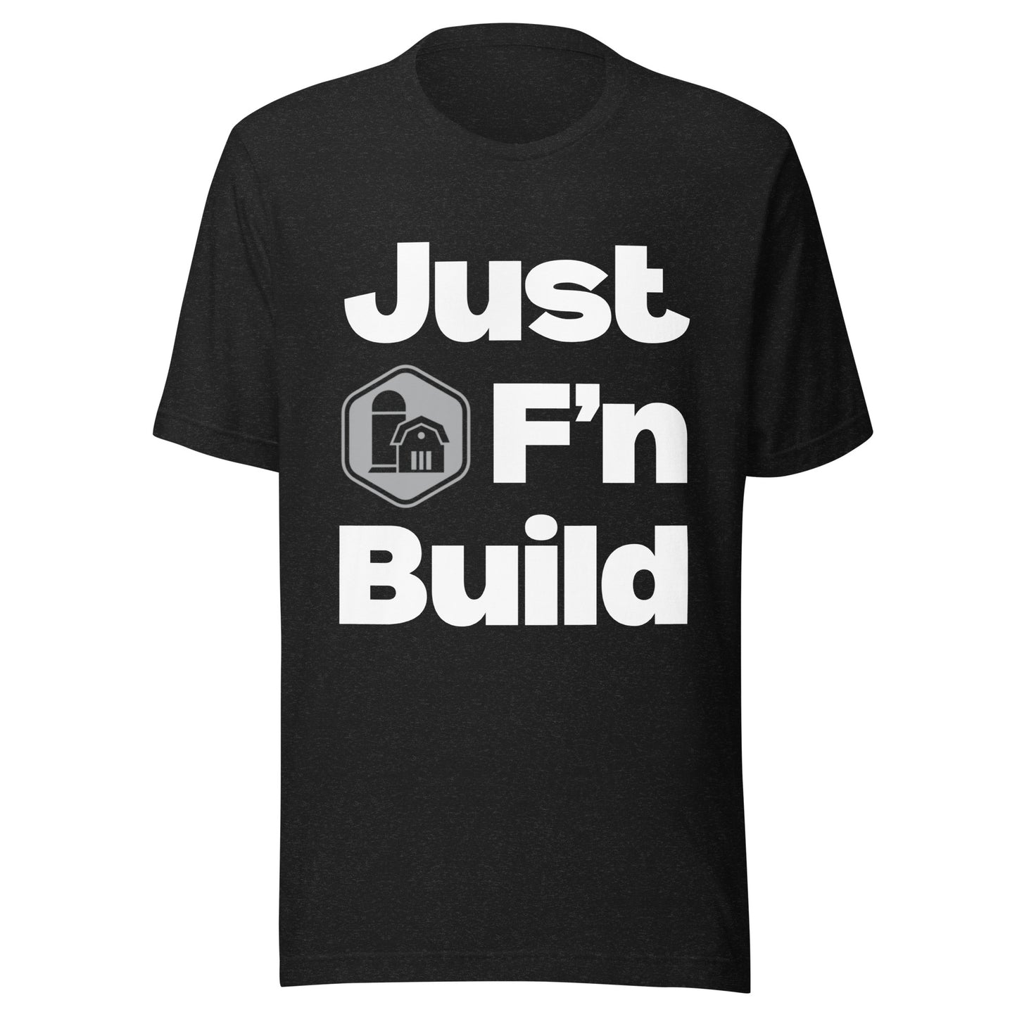 Just F'n Build Unisex T-Shirt