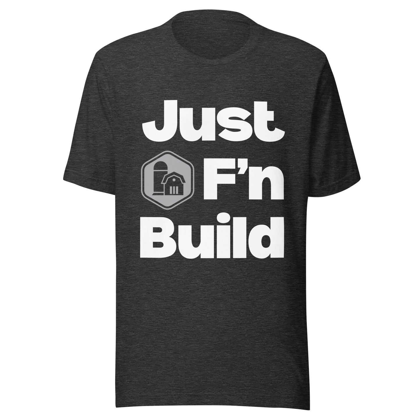 Just F'n Build Unisex T-Shirt
