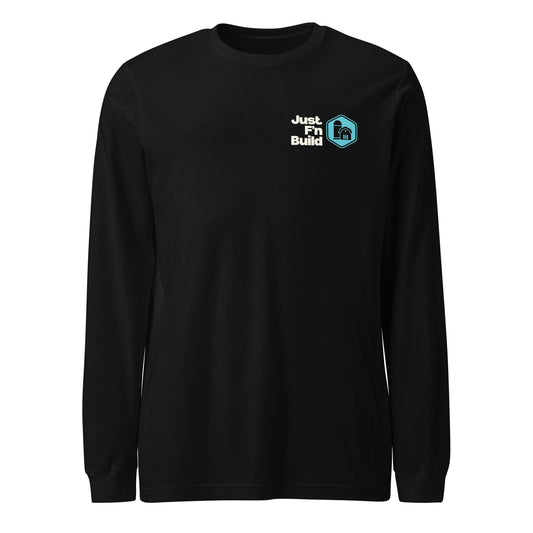 Just F'n Build Unisex Long Sleeve T-Shirt