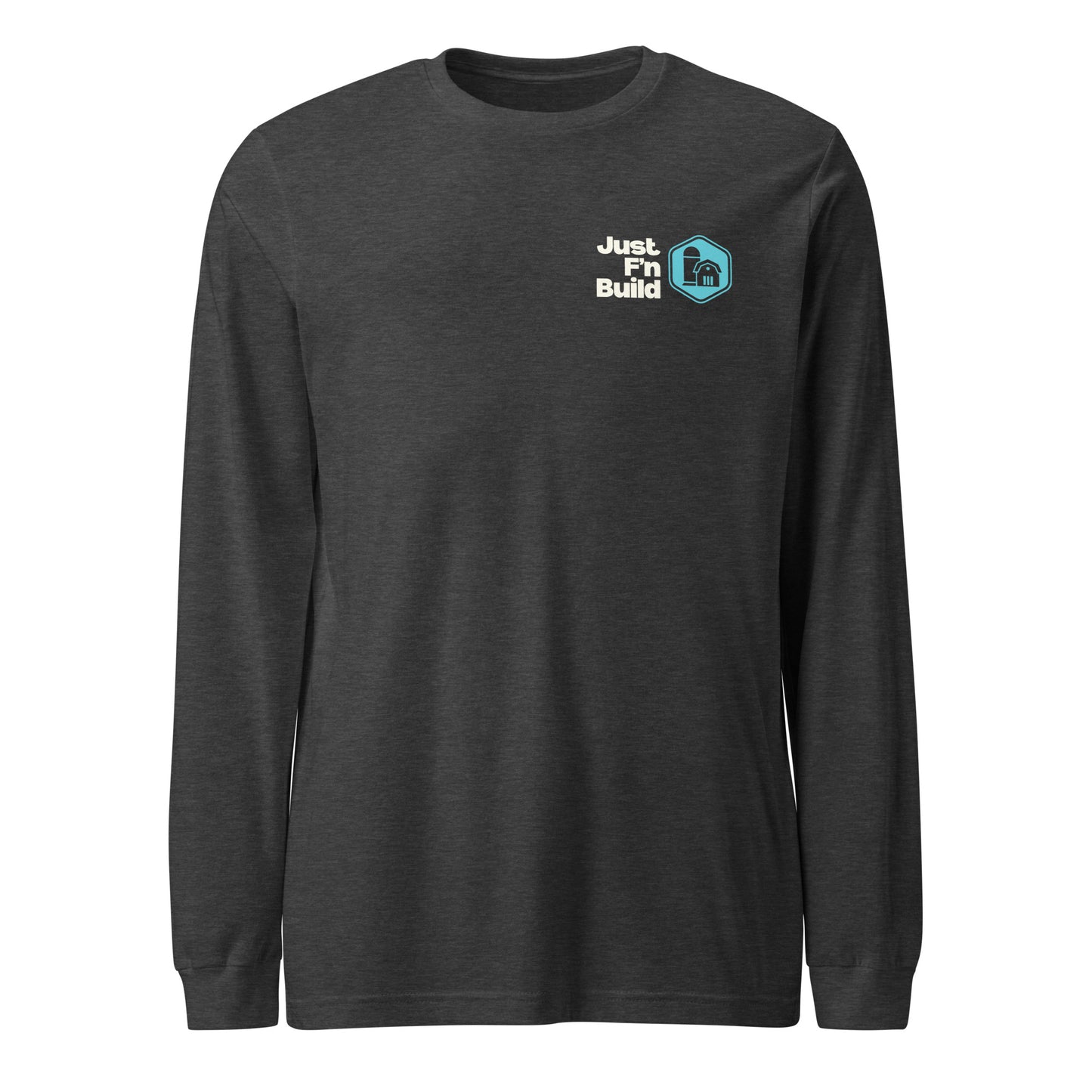Just F'n Build Unisex Long Sleeve T-Shirt