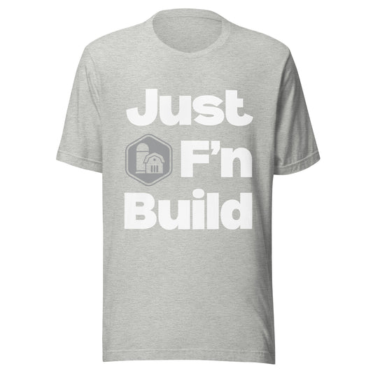 Just F'n Build Unisex T-Shirt