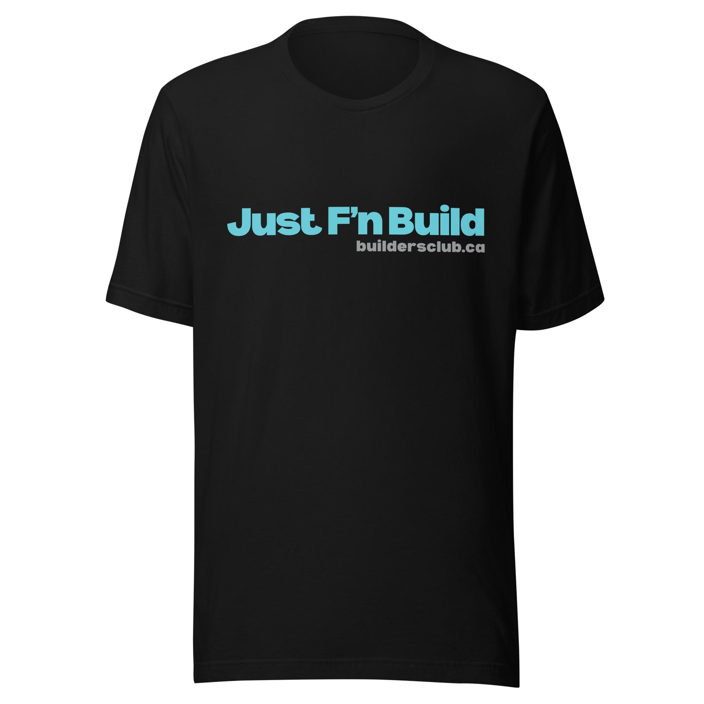 Just F'n Build Unisex T-shirt